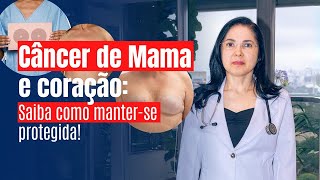 Câncer de Mama e coração saiba como manterse protegida [upl. by Alisen]