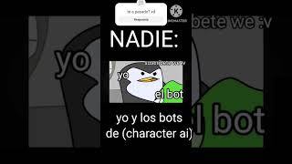 nadie yo y los bots de character si memes random [upl. by Elora538]