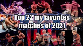 Top 22 my Favorite Matches of 2021 [upl. by Sivi356]