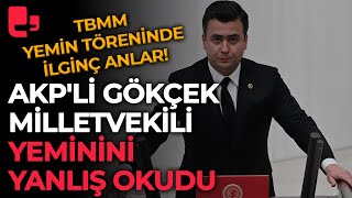 TBMM yemin töreninde ilginç anlar AKPli Gökçek milletvekili yeminini yanlış okudu [upl. by Sama]