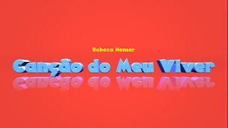 CANÇÃO DO MEU VIVER  REBECA NEMER [upl. by Justinn393]