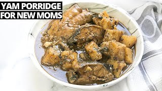 How to Cook Yam Porridge for Nursing 🤱 Mothers  Postnatal Yam  Postpartum Recipe Ji Mmiri Oku [upl. by Ynnel541]