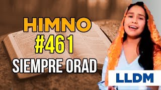 Himno 461 Siempre orad  Himnario LLDM [upl. by Wong188]