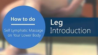 Lymphatic Self Massage  Leg Introduction Part 11 of 20 [upl. by Desdamonna]