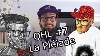 QHL 7 La Pléiade ou les hipsters de la littérature [upl. by Yrrek]