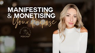 Eps 12 Manifesting amp Monetising Your Purpose [upl. by Allard]