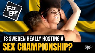 THE FATBOY SHOW Is Sweden Really Hosting A Sex Championship [upl. by Demetris132]