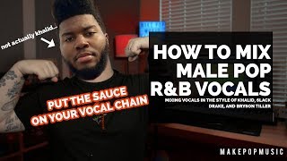 How To Mix Male Pop RampB Vocals Khalid 6lack Drake  Make Pop Music [upl. by Oiluj]