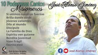 10 PODEROSOS cantos de MISIONEROS JOSE ALONSO JIMENEZ [upl. by Sevy]