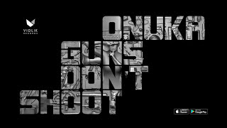 ONUKA  GUNS DONT SHOOT [upl. by Dihgirb]