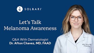 Lets talk Melanoma Awareness with Dr Afton Chavez [upl. by Walley675]