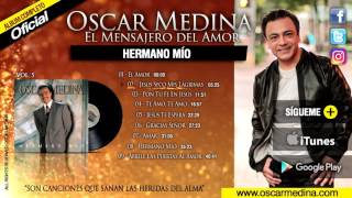 Oscar Medina  Hermano Mío Álbum Completo [upl. by Cornel548]