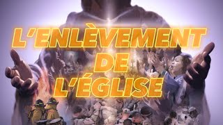 L’ENLÈVEMENT DE L’ÉGLISE  étude avancée [upl. by Eimiaj916]