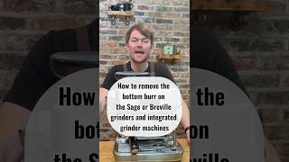 How To Remove The Bottom Burr On The Sage Or Breville Grinders And Integrated Grinder Machines [upl. by Kotta]