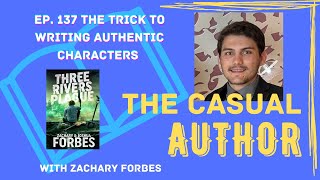 Ep 137 The Trick to Writing Authentic Characters with Zachary Forbes [upl. by Nadabb]