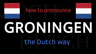 How to say GRONINGEN in Dutch Follow this short tutorial [upl. by Acirea]