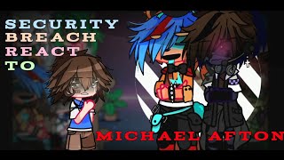 Security Breach react to Michael Afton  NO PT2  Glammike Au [upl. by Adnalue]