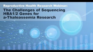 eCase The Challenges of Sequencing HBA12 Genes for aThaleassemia Research [upl. by Rasaec786]