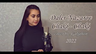 Guljahon  Chaki Chaki  Daler Nazarov  Chaki Chaki cover 2022 Tadjikistan [upl. by Assilac746]