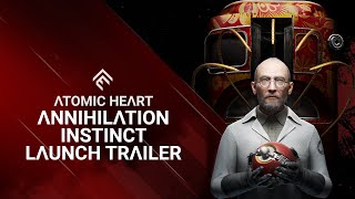 Atomic Heart  Annihilation Instinct Launch Trailer [upl. by Neelsaj926]