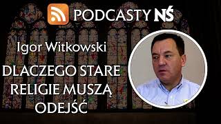 Igor Witkowski  Dlaczego stare religie muszą odejść  Rozmowy o książkach [upl. by Sum988]