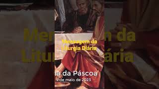 Mensagem da Liturgia Diária  Quintafeira 4 de maio de 2023 [upl. by Diarmid664]