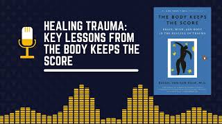 The Body Keeps the Score Understanding Trauma and Recovery [upl. by Laden]