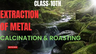 Extraction of metal  Calcination and Roasting process class 10th science [upl. by Nnaarual]