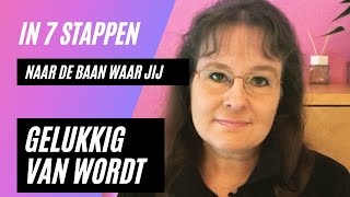 In 7 stappen naar de baan waar je echt gelukkig van wordt [upl. by Haroun]