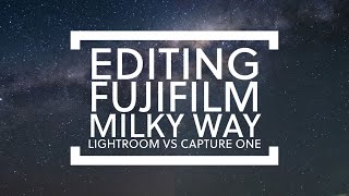 How to edit Fuji Milky Way astrophotography  Lightroom Vs Capture One [upl. by Htebazil]