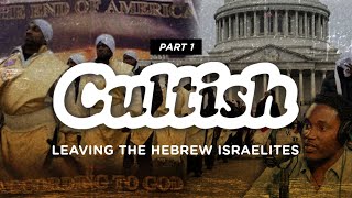 Cultish  Leaving the Hebrew Israelites  Pt 1 [upl. by Bigford296]