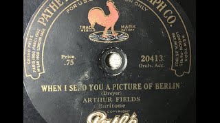 Arthur Fields quotWhen I Send You A Picture Of Berlinquot on Pathé 20413 1918 World War I song [upl. by Kciredohr]