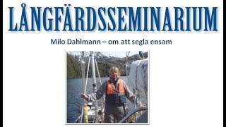 LaÌŠngfaÌˆrdsseminarium Milo Dahlman  om att segla ensam [upl. by Ahcirt870]