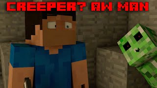 Creeper Aw Man  Minecraft Animation [upl. by Nerat]