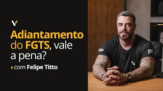 VALE A PENA ANTECIPAR O SAQUE ANIVERSÁRIO DO FGTS  VIP  FELIPE TITTO [upl. by Assilaj79]