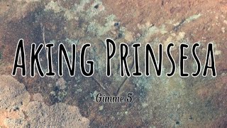 Aking Prinsesa  Gimme 5  lyrics akingprinsesa gimme5 akingprinsesagimme5 [upl. by Oilerua]