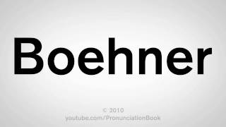 How To Pronounce Boehner [upl. by Muslim]