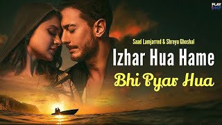 Izhar Hua Hame Bhi Pyar Hua Official Video Khushi Khushi Pehna Tera Diya Gehna Song l  New Viral [upl. by Noiek]