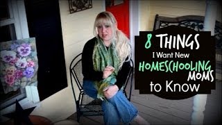 Homeschool Tips for Beginners  8 Things I Want New Homeschooling Moms to Know [upl. by Ansev]