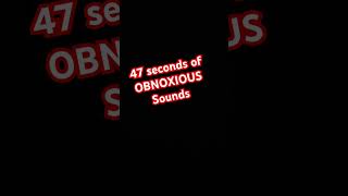 47 Seconds of OBNOXIOUS sounds 😖 shorts [upl. by Eahsal]