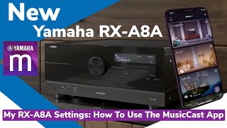 New Yamaha RXA8A Settings How To Use The MusicCast App [upl. by Nadab936]