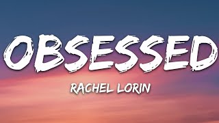 RachelLorinMusic  Obsessed Lyrics 7clouds Release [upl. by Lucien115]