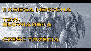 Starożytni KOSMICI i stare księgi 68 II Księga Henocha tzw słowiańska część trzecia [upl. by Annavoig]