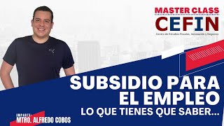 Subsidio para el Empleo ¿Se ajusta cada mes  Master Class CEFIN [upl. by Llert]