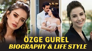 Ozge Gurel Life Style and Biography 20232024  Husband Family [upl. by Judas]