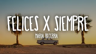 Maria Becerra  Felices x Siempre LetraLyrics [upl. by Yelram]