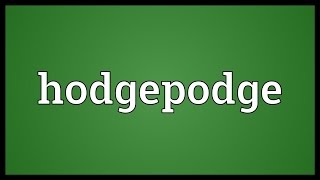 Hodgepodge Meaning [upl. by Eelek]