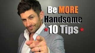 quotHow to Enhance Your Handsomeness 10 Expert Tipsquot [upl. by Sharyl]