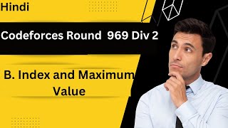 B Index and Maximum Value in Hindi  Codeforces Round 969 Div 2  Geekstocode [upl. by Lladnew95]