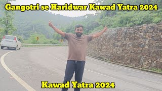 Gangotri se Haridwar Kawad Yatra 2024  Gangotri Full Update  Gangotri Kawad yatra 2024 [upl. by Gnort86]